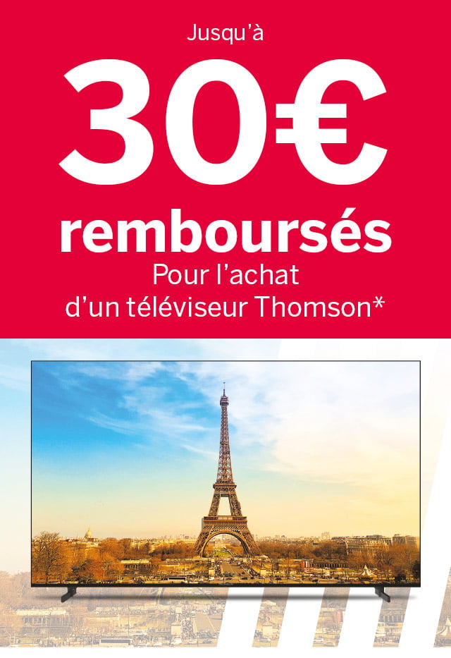Du 24 Mai au 26 septembre 2023 - Jusqu’à  30€ remboursés Pour l’achat d’un téléviseur Thomson
